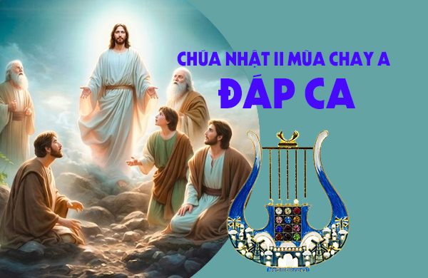 Đáp ca - Chúa nhật II Mùa Chay - năm A